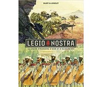 Legio Nostra – La Légion étrangère d'hier et d'aujourd'hui – Par Hervé Loiselet et Benoît Blary – Le Lombard