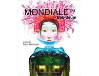 Mondiale™ - Par Beb Deum et Alain Damasio – Les Impressions nouvelles