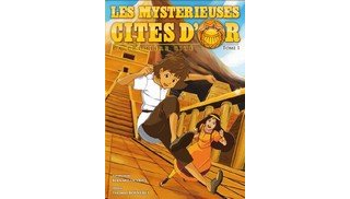 Les Mystérieuses Cités d'Or T1 - Par Bernard Deyries et Thomas Bouveret - Kazé