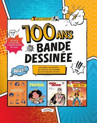 "100 ans de bande dessinée" et autres livres de Larousse ou d'ailleurs sur le 9e art