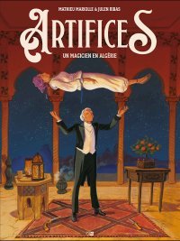 Artifices, un magicien en Algérie – Par Mariolle & Ribas – Ed. Daniel Maghen