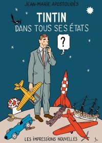 Tintin dans tous ses états : le héros d'Hergé analysé par Jean-Marie Apostolidès