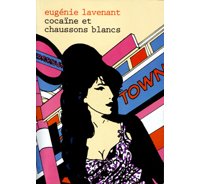 Cocaïne et chaussons blancs - Par Eugénie Lavenant - Editions Matière