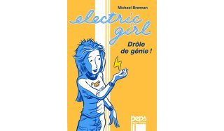 Electric Girl - Vol. 1 : Drôle de génie - Michael Brennan - Peps