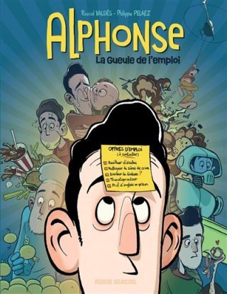 Alphonse, la gueule de l'emploi - Par Valdés & Pelaez - Ed. Fluide Glacial