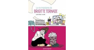 La Vie trépidante de Brigitte Tornade - Par C. Kohler, V. Grisseaux et AstridM - Vents d'Ouest