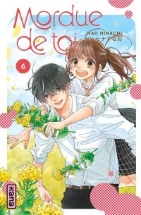 Mordue de toi – T. 6 – Par Nao Hinachi – Kana