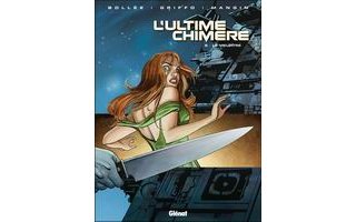 L'ultime Chimère, T6 : le Meurtre - Par Bollée, Griffo et Mangin - Glénat