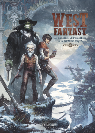 West Fantasy T.6, Le barbier, le prêcheur & la dame de pique - par Jean-Luc Istin et Bertrand Benoit – Éd. Oxymore