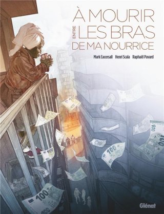 À mourir entre les bras de ma nourrice - Par Eacersall et Scala - Éd. Glénat