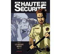 Haute Sécurité - T4 : Les nouveaux maîtres 2/2 - Par Callède et Gihef - Dupuis