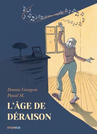 L'Âge de déraison – Par Dounia Georgeon & Pascal M. - Ed. Steinkis