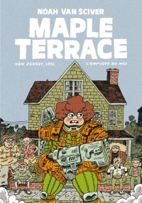 Maple Terrace - Par Noah Van Sciver - Éd. L'employé du moi