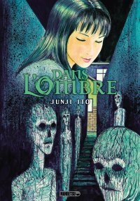 Junji Itō, "Dans l'Ombre" : la peur, onze fois...