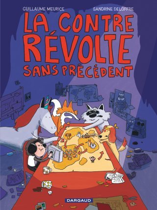 La Contre-révolte sans précédent - Par Guillaume Meurice et Sandrine Deloffre - Ed. Dargaud