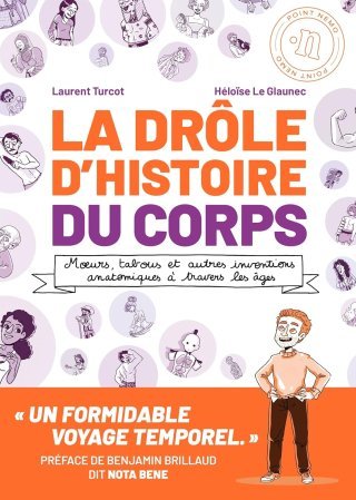 La drôle d'histoire du corps - Par Laurent Turcot & Héloïse Le Glaunec - Éd. Point Nemo
