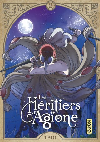 Les Héritiers d'Agïone T. 2 - Par Tpiu - Éd. Kana