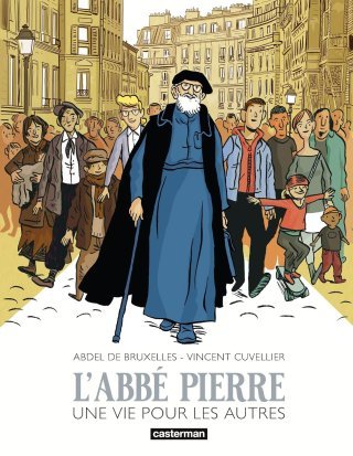 L'Abbé Pierre, Une vie pour les autres - Par Abdel de Bruxelles & Vincent Cuvellier - Ed. Casterman