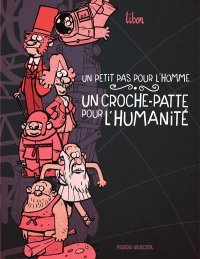 Un Petit Pas pour l'homme, un croche-patte pour l'humanité - Par Libon - Éd. Fluide Glacial