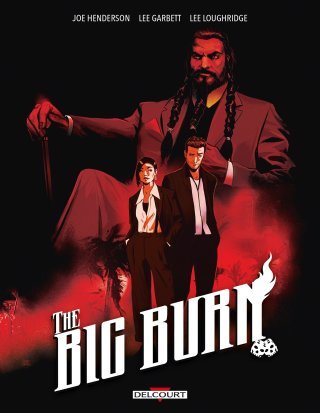 The Big Burn - Par Joe Henderson & Lee Garbett - Ed. Delcourt Comics