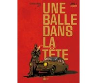 Une balle dans la tête T1 - Par Corbeyran et Jef - Editions Emmanuel Proust