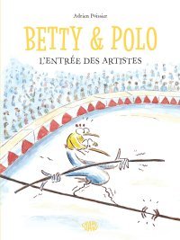 Betty & Polo T. 2, L'entrée des artistes - Par Adrien Poissier - Ed. Dargaud