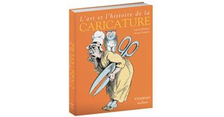 L'Art et l'histoire de la caricature (nouvelle édition) - Par Laurent Baridon et Martial Guédron - Citadelles & Mazenod