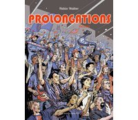 Prolongations - Tome 1 : Passion - Par Robin Walter - Des ronds dans l'O