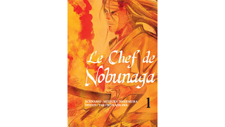 Le Chef de Nobunaga, T1 & T2 - Par Nishimura & Kaikawa - Komikku Editions