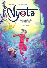 Nyota & les surveillants des étoiles T.2 Tectonique - Par Pierre Joly et Lucile Thibaudier - Ed. Jungle