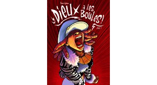 Dieux a les boules ! - T1 - Par Steven Lejeune - Ankama Editions