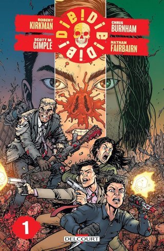 Die ! Die ! Die ! T.1 - Par Robert Kirkman & Scott M.Gimple - Chris Burnham - Delcourt Comics