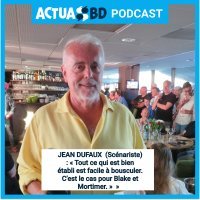 Jean Dufaux : « Tout ce qui est bien établi est facile à bousculer. C'est le cas pour Blake et Mortimer. » [PODCAST]