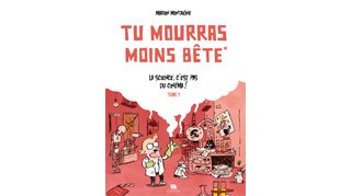 Tu mourras moins bête T1 : La science, c'est pas du cinéma ! - Marion Montaigne - Ankama Editions