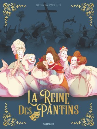 La Reine des Pantins - Par Rosalia Radosti - Éd. Dupuis