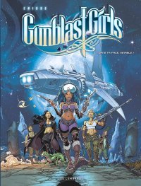 Gunblast Girls T.1 : Dans ta face, minable ! - Par Crisse - Le Lombard