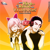 "Mon père est la reine des Vtubeuses", la série de Wataru Akashingô– Nazca éditions 