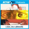L'ŒIL DU LIBRAIRE – Ep. 2 : Anticipation, autofiction ou biopic ? [PODCAST]