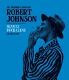 Les Derniers Jours de Robert Johnson - Par Frantz Duchazeau - Ed. Sarbacane.