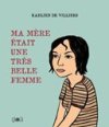 Ma mère était une très belle femme - Par Karlien de Villiers - Editions çà et là
