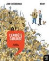 L'enquête gauloise : L'histoire dessinée de la France T2 - Par Nicoby et JL Brunaux - La revue dessinée / La Découverte. Nos ancêtres les Gaulois ? C'est un peu réducteur, cher ami !