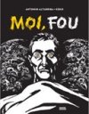 Coup de cœur de la Rentrée 2018 : « Moi, fou », le livre pas si fou d'Antonio Altarriba