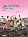 Sous les déchets... La Musique - Par Hua Lin Xie - Steinkis