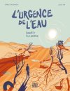 « L'Urgence de l'eau » : une BD-enquête à la source pour de vraies solutions durables et responsables