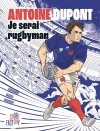 Antoine Dupont, Je serai rugbyman : la première biographie du capitaine des bleus en BD