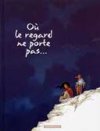 Où le regard ne porte pas... T2 - par G.Abolin & O. Pont - Dargaud