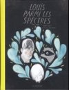 "Louis parmi les spectres" : un titre jeunesse à la frontière des âges