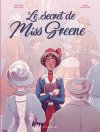 Le secret de Miss Greene : les arcanes inavouables d'une femme puissante 