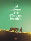 Jean Harambat a toujours rêvé d'être un fermier !