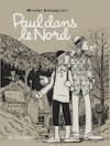 Paul dans le Nord - Par Michel Rabagliati - Ed. La Pastèque.